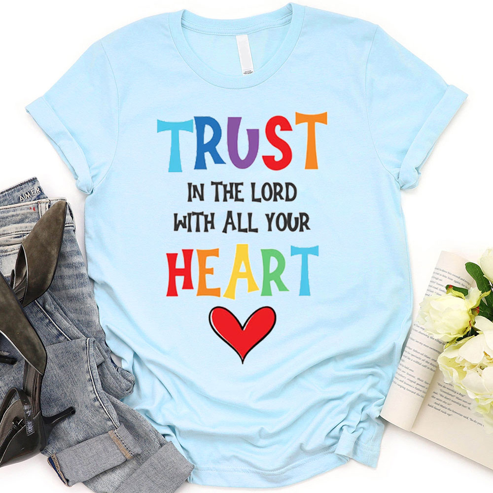 Trust in The Lord With All Your Heart Christian Tees Trust in The Lord With All Your Heart Christian Tees