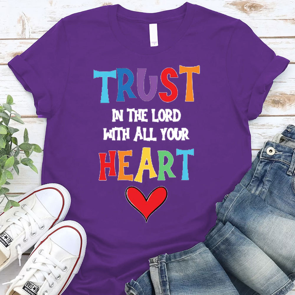 Trust In The Lord With All Your Heart Christian T-Shirt
