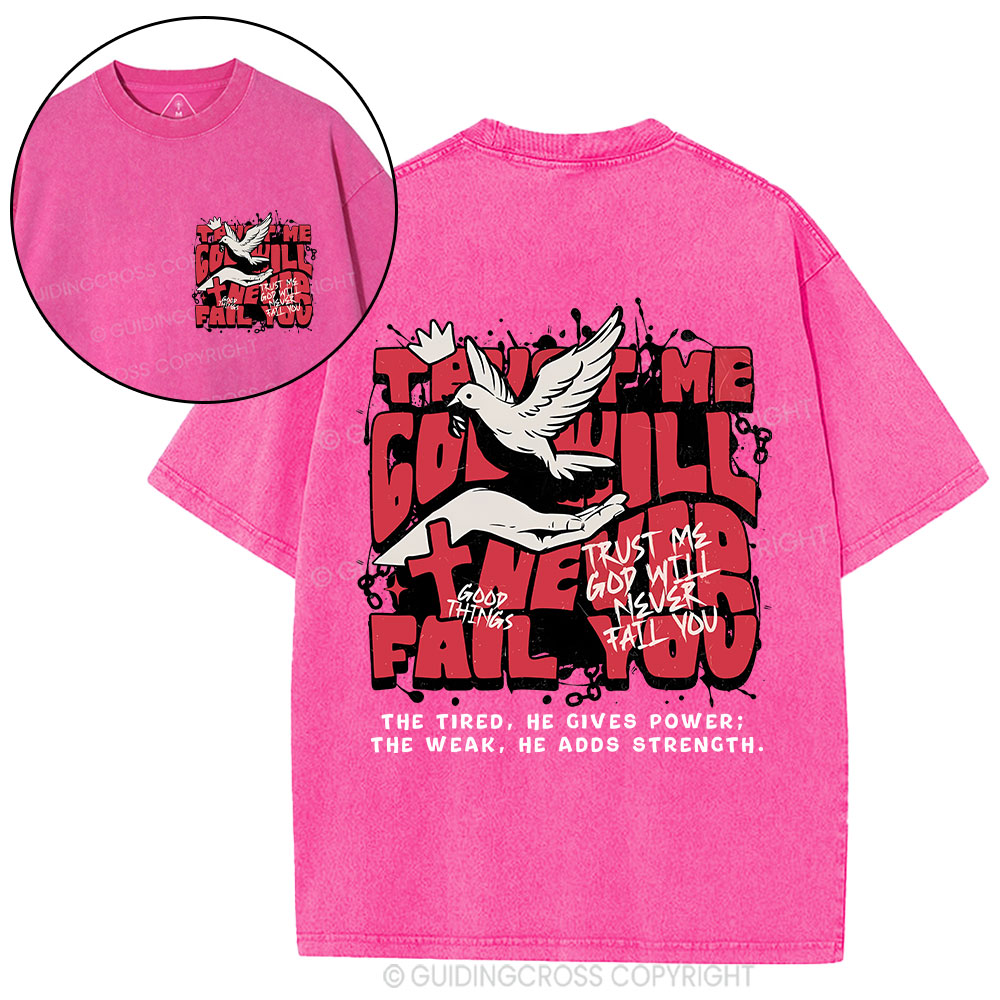 Trust Me God Will Never Fail You Christian Washed T-Shirt