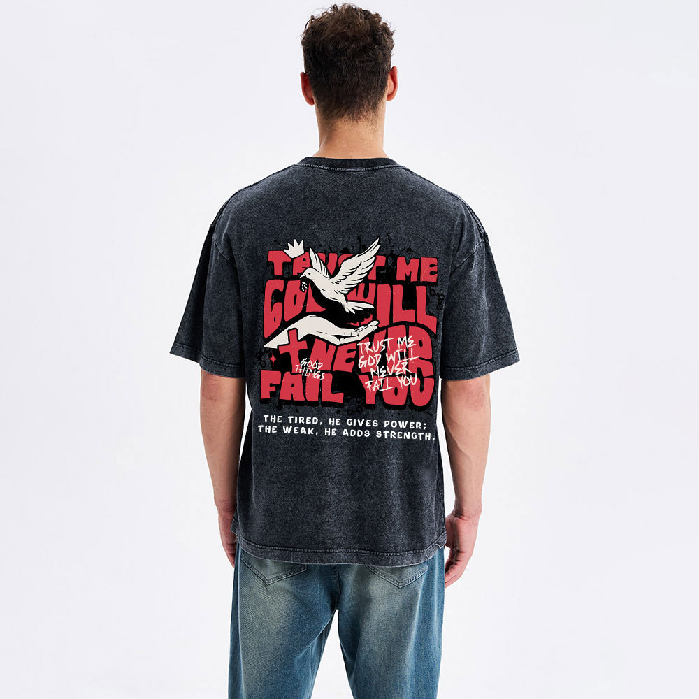 Trust Me God Will Never Fail You Christian Washed T-Shirt