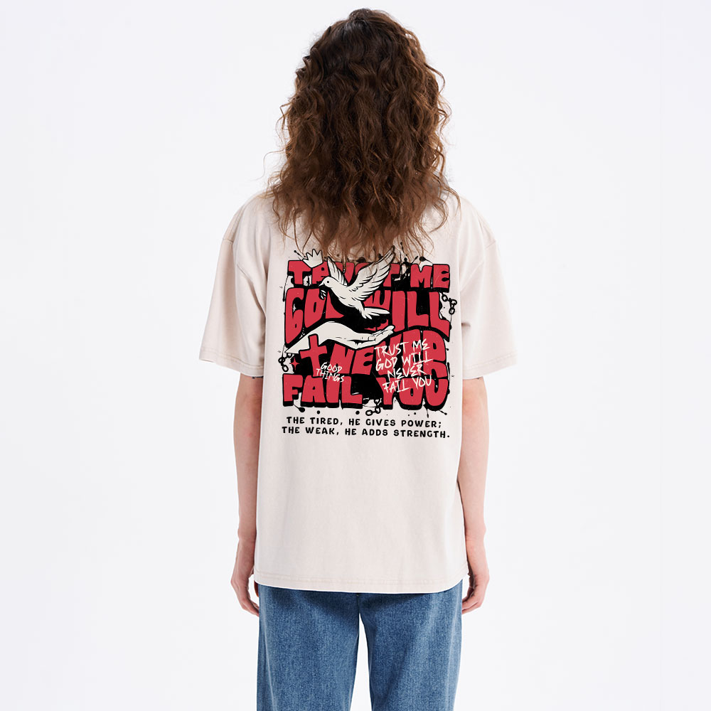 Trust Me God Will Never Fail You Christian Washed T-Shirt