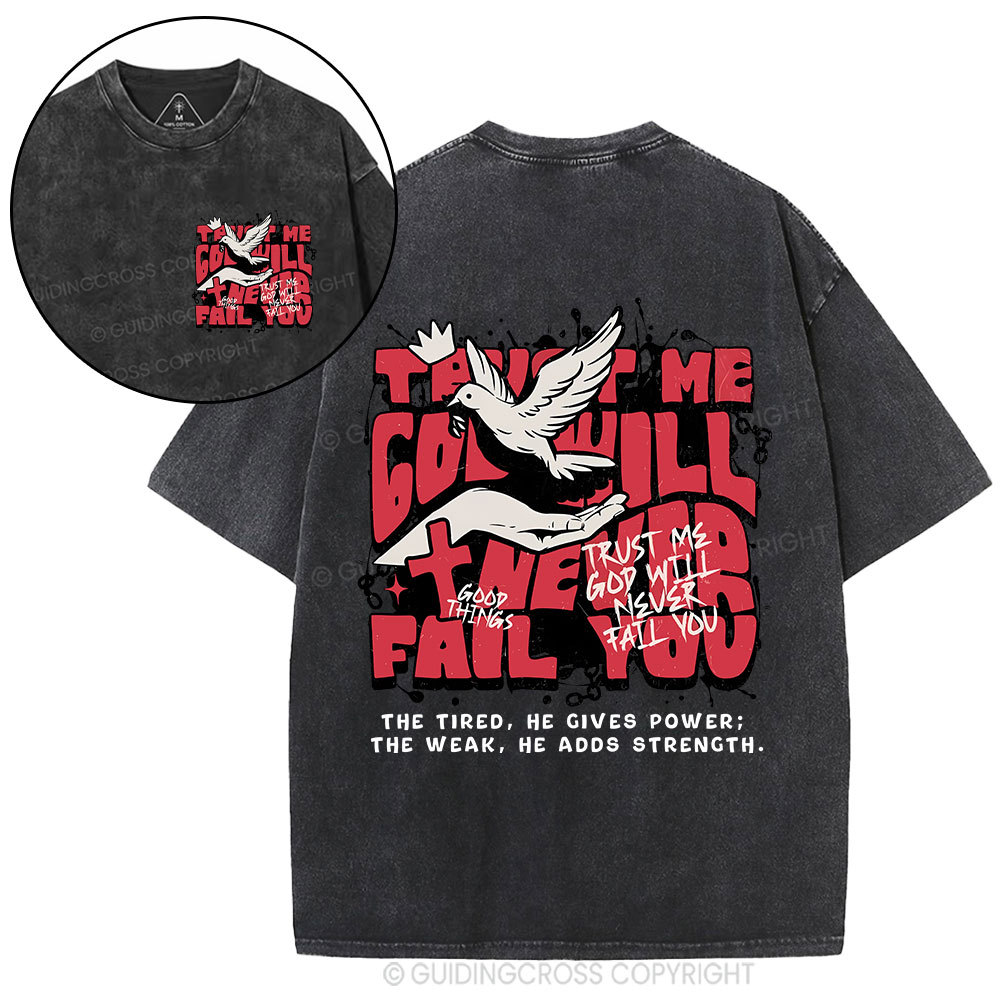 Trust Me God Will Never Fail You Christian Washed T-Shirt