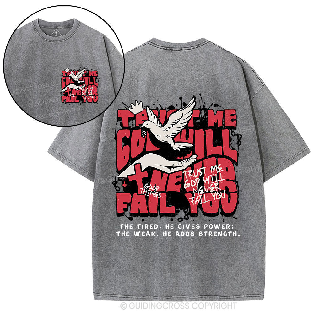 Trust Me God Will Never Fail You Christian Washed T-Shirt