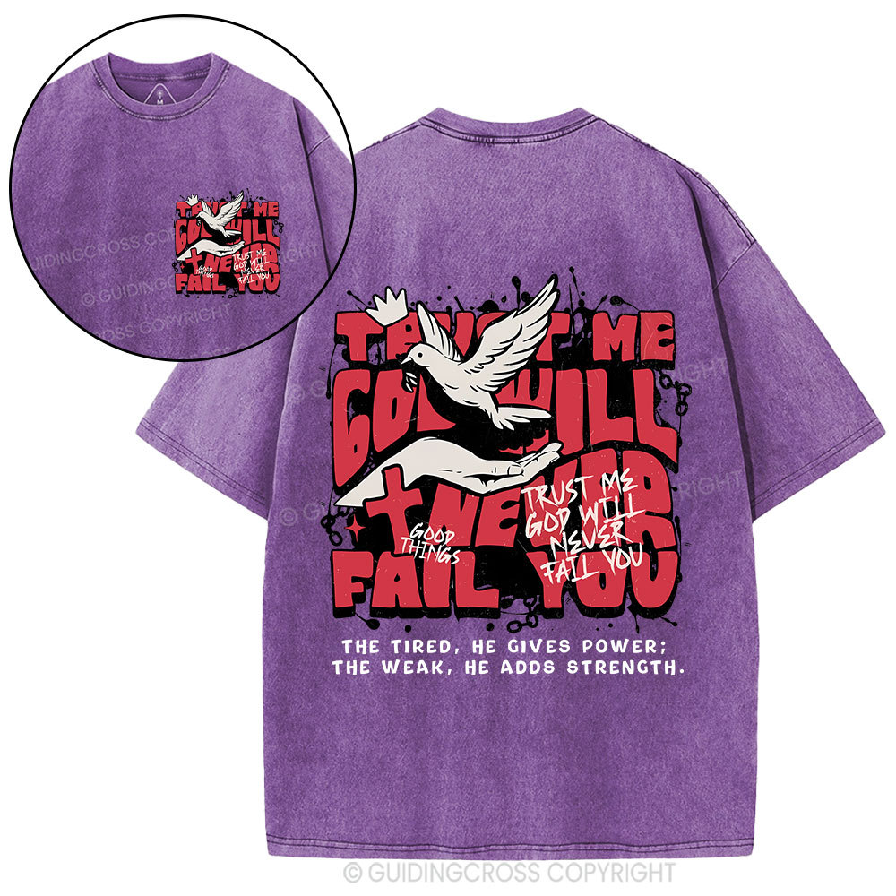 Trust Me God Will Never Fail You Christian Washed T-Shirt