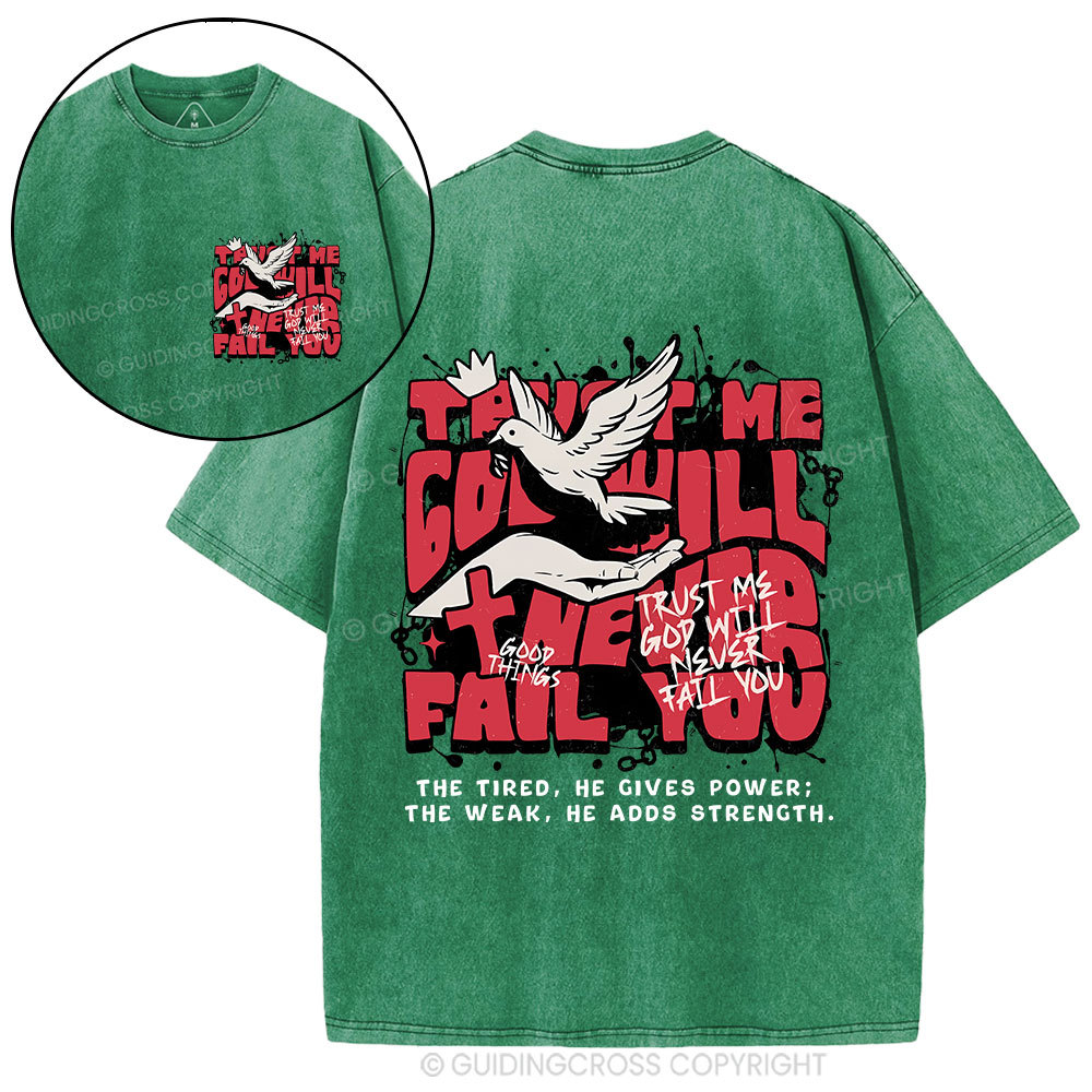 Trust Me God Will Never Fail You Christian Washed T-Shirt