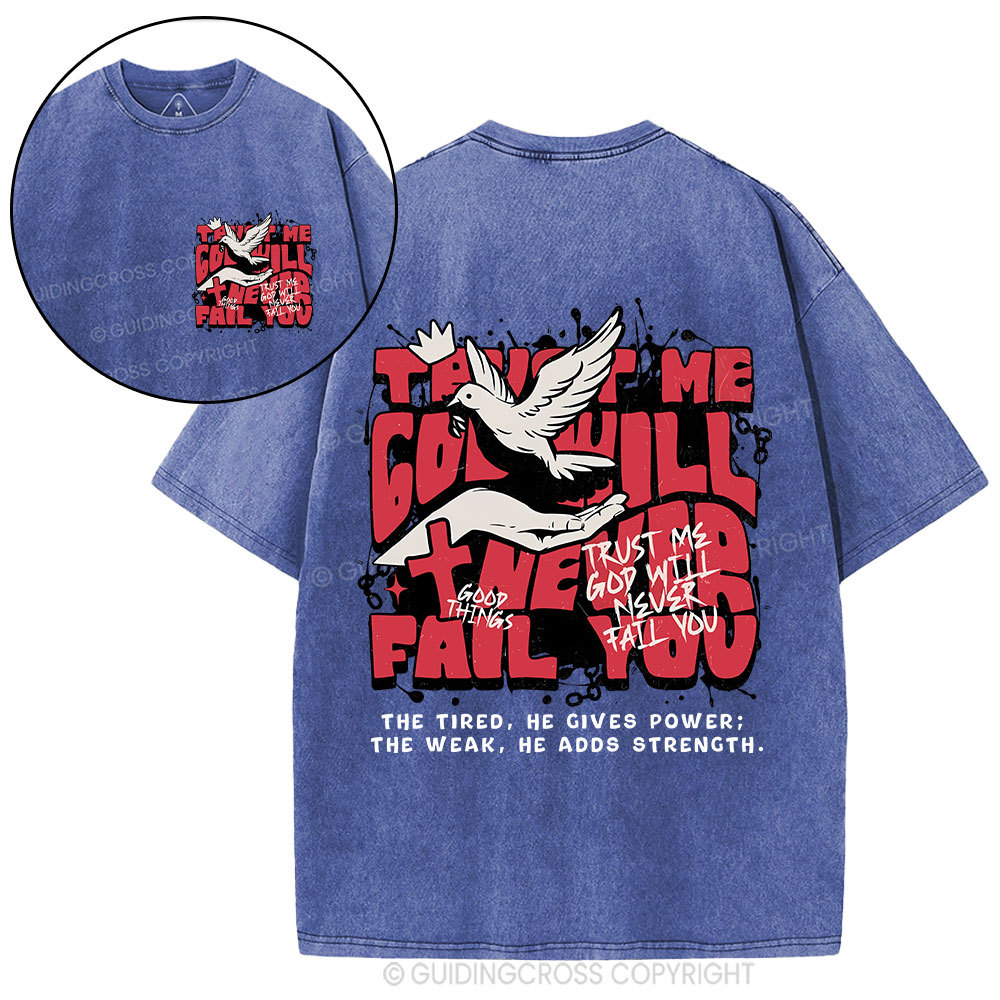Trust Me God Will Never Fail You Christian Washed T-Shirt