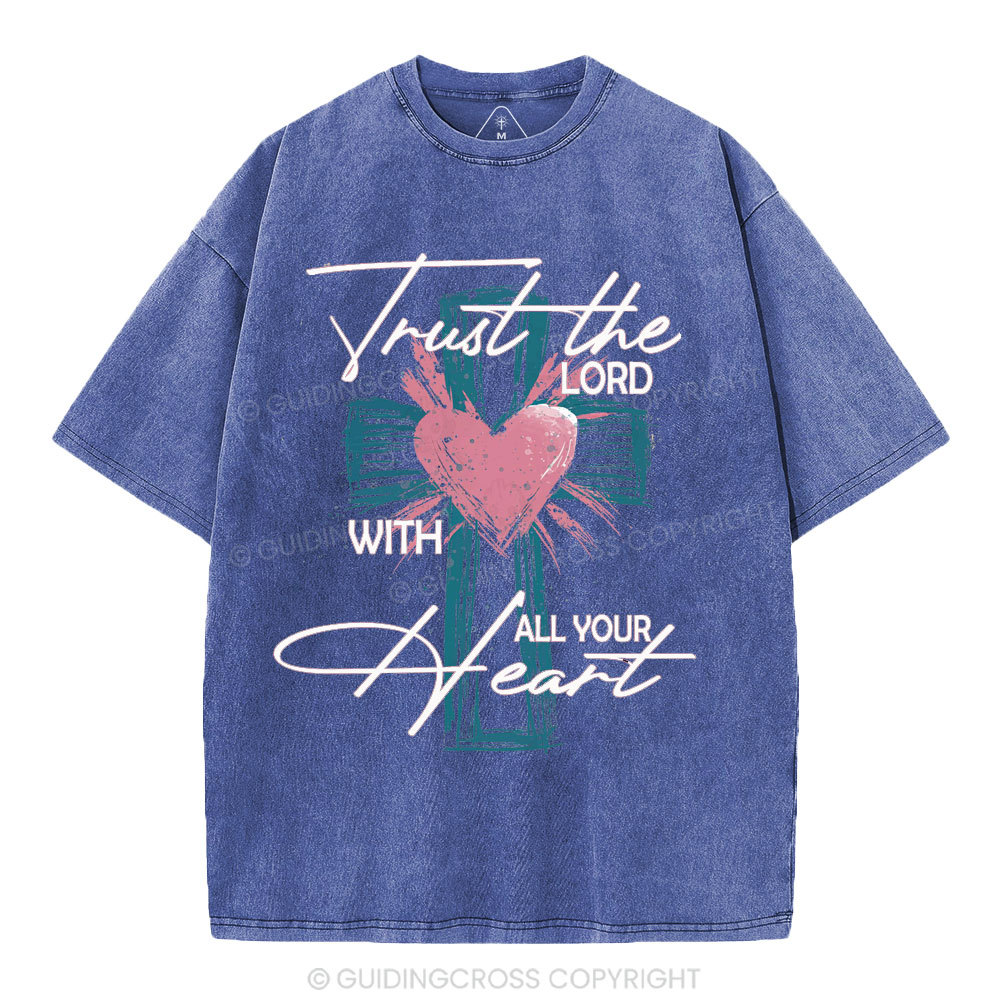 Trust The Lord With All Your Heart Christian Washed T-Shirt