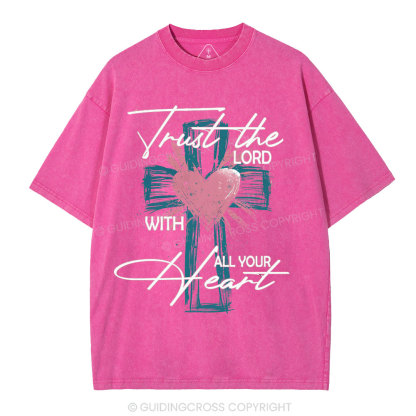 Trust The Lord With All Your Heart Christian Washed T-Shirt