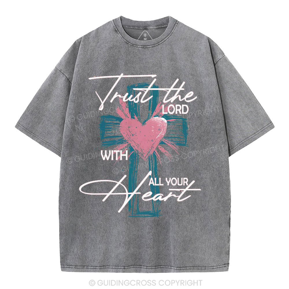 Trust The Lord With All Your Heart Christian Washed T-Shirt