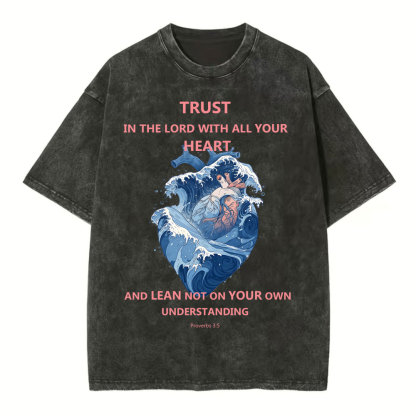 Trust in the Lord with all your heart Chirstian Washed T-Shirt