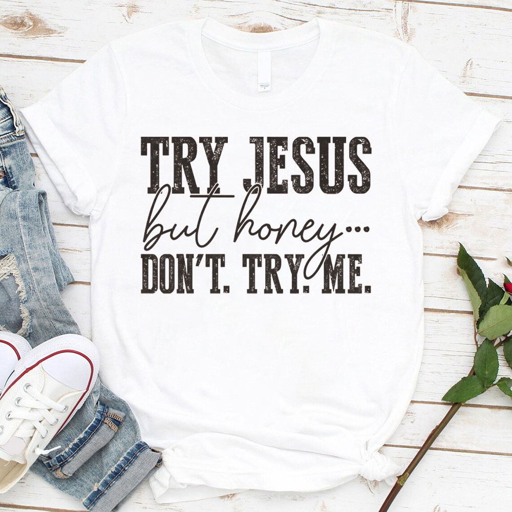 Try Jesus Don't Try Me Christian T Shirt