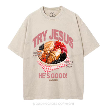 Try Jesus He's Good Christian Washed T-Shirt