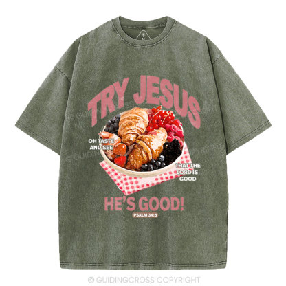 Try Jesus He's Good Christian Washed T-Shirt