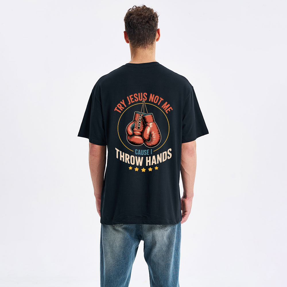 Try Jesus Not Me Cause I Throw Hands Christian Classic T-Shirt