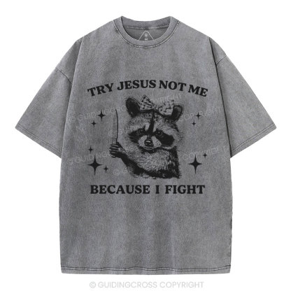 Try Jesus Not Me Christian Washed T-Shirt