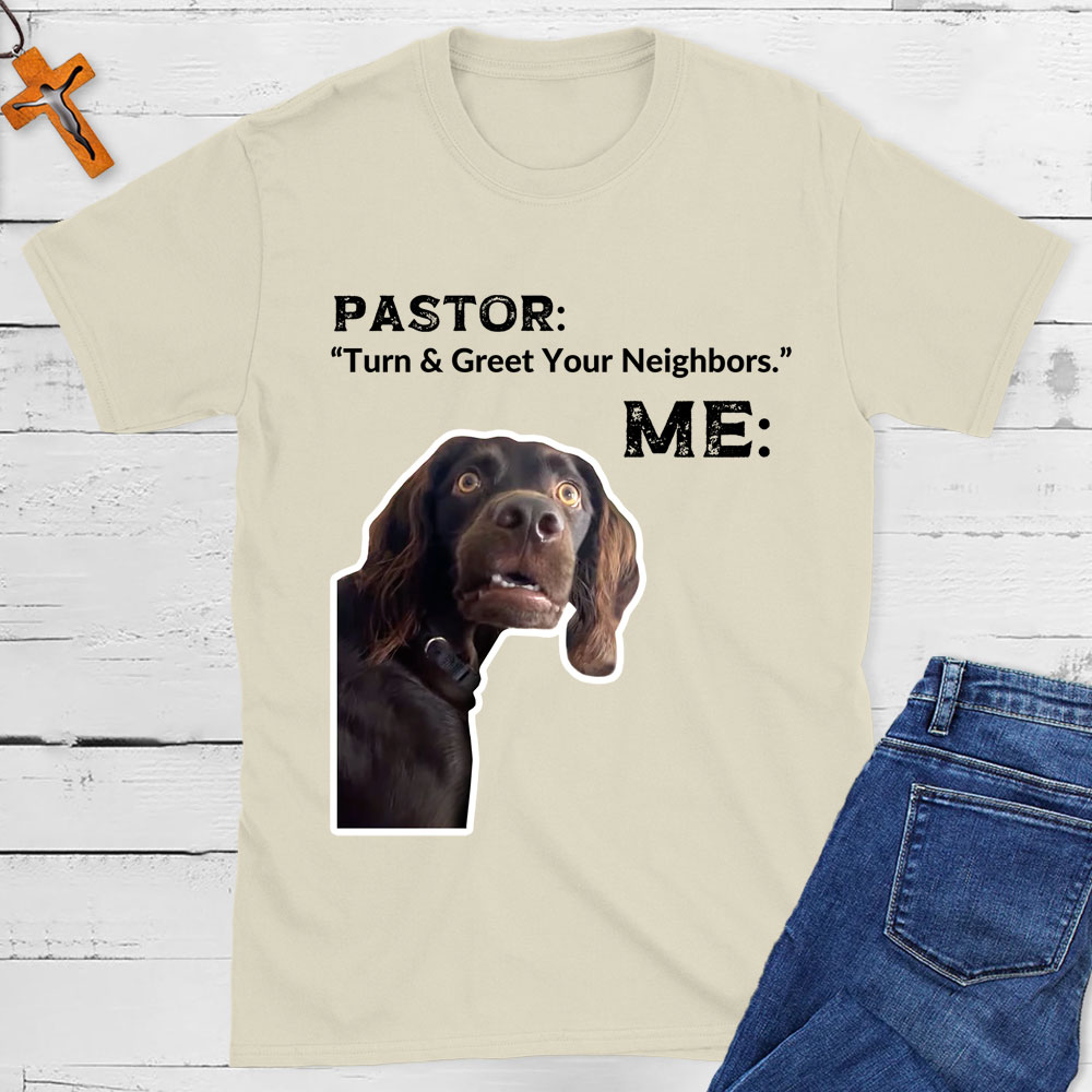 Turn And Greet Your Neighbors Pastor Funny Christian T-Shirt