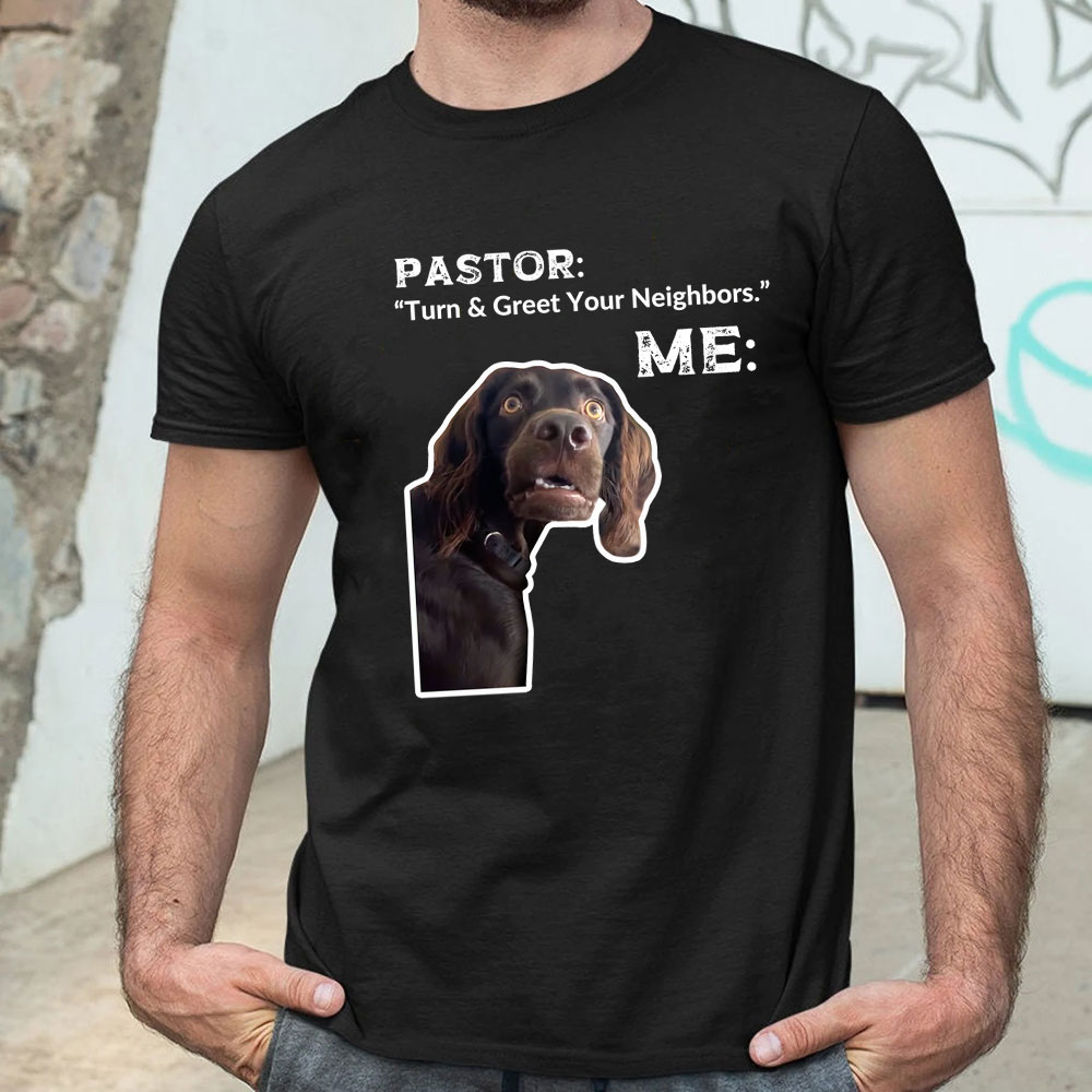 Turn And Greet Your Neighbors Pastor Funny Christian T-Shirt
