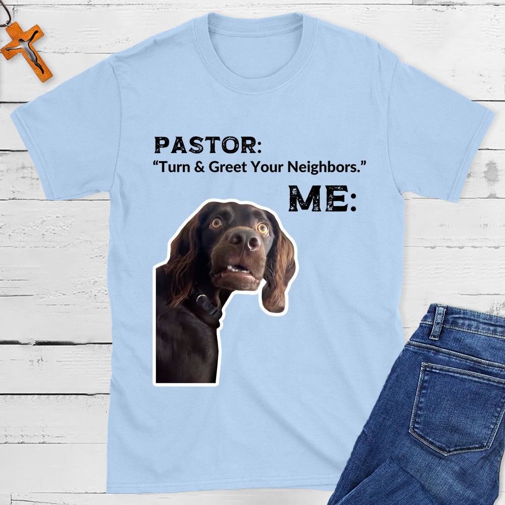 Turn And Greet Your Neighbors Pastor Funny Christian T-Shirt