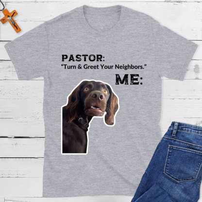 Turn And Greet Your Neighbors Pastor Funny Christian T-Shirt