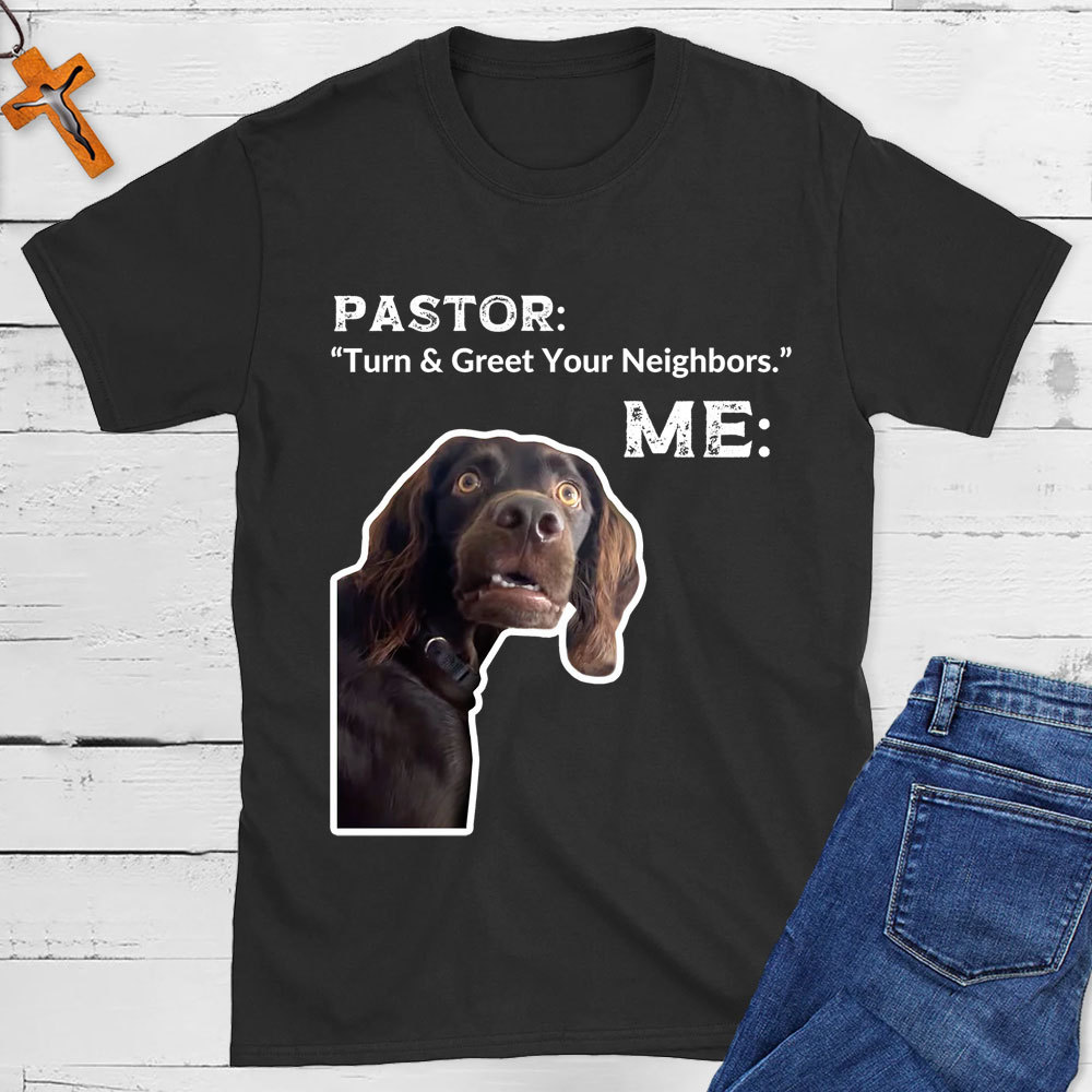 Turn And Greet Your Neighbors Pastor Funny Christian T-Shirt