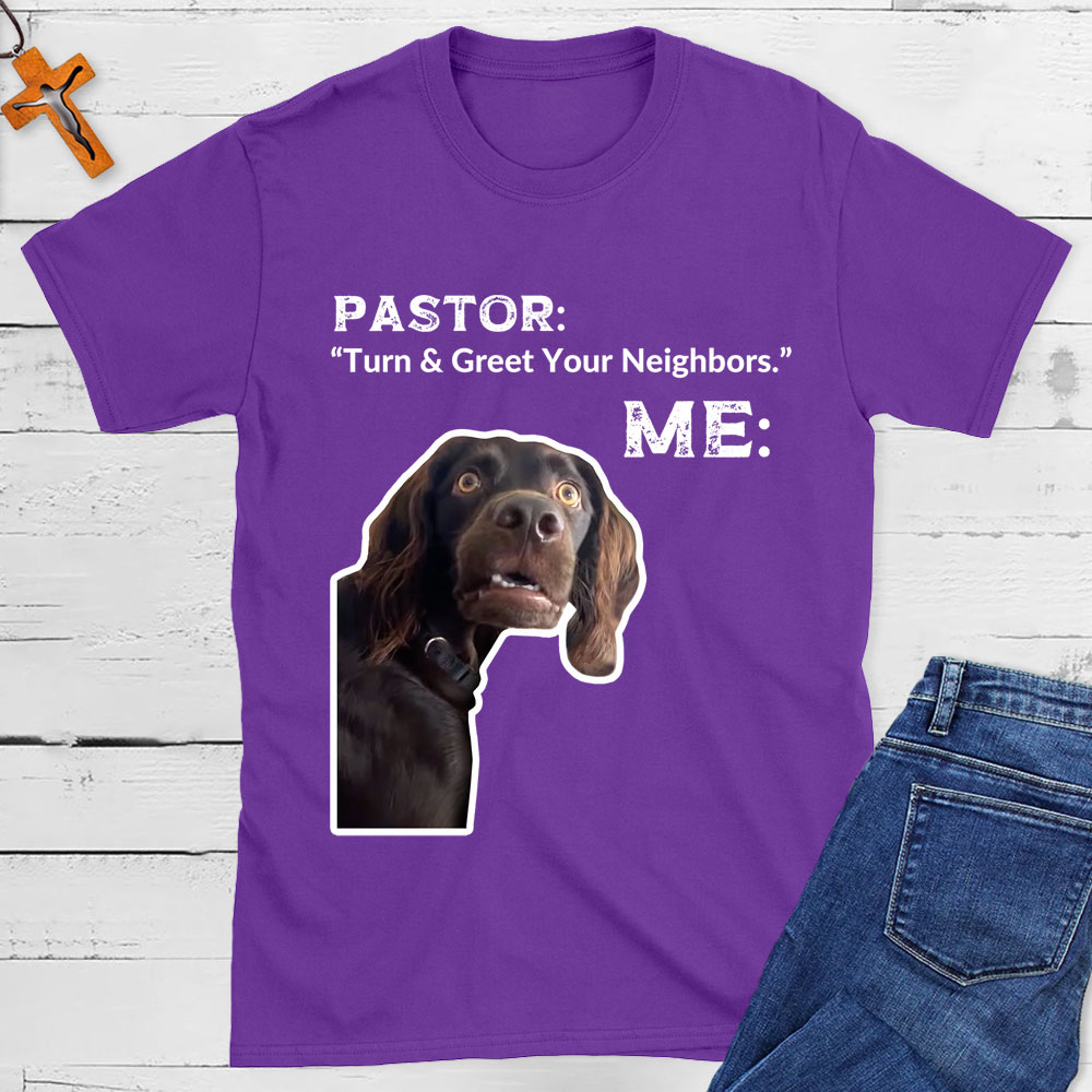 Turn And Greet Your Neighbors Pastor Funny Christian T-Shirt