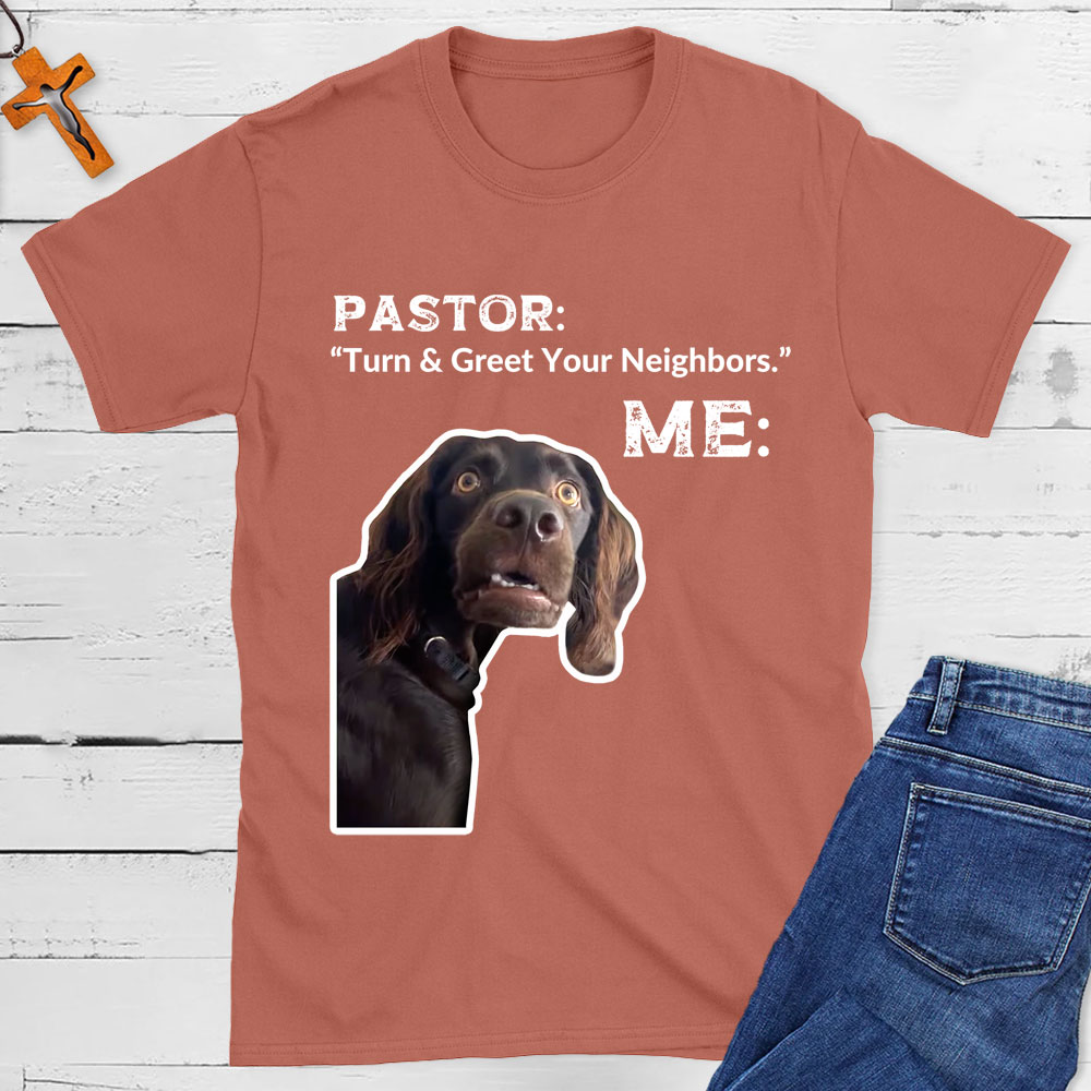 Turn And Greet Your Neighbors Pastor Funny Christian T-Shirt