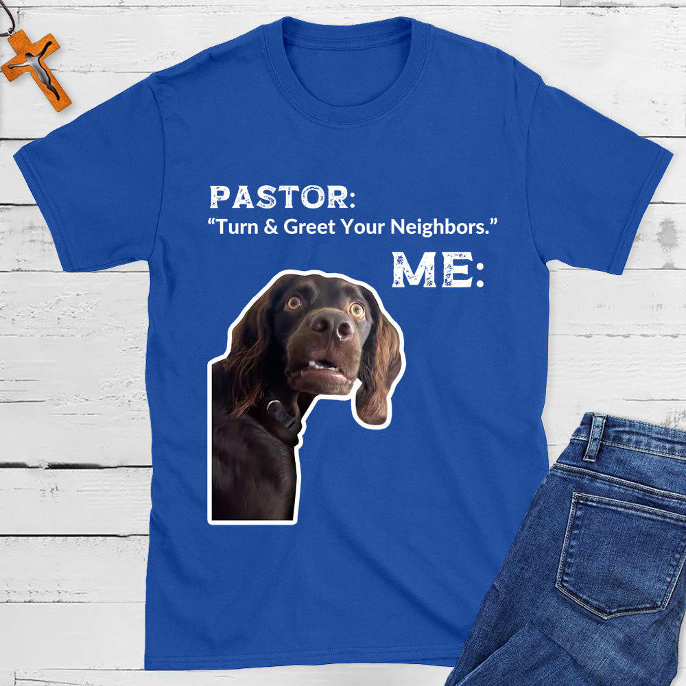 Turn And Greet Your Neighbors Pastor Funny Christian T-Shirt
