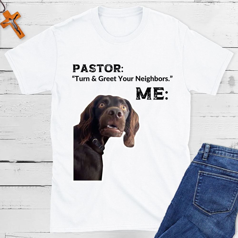 Turn And Greet Your Neighbors Pastor Funny Christian T-Shirt