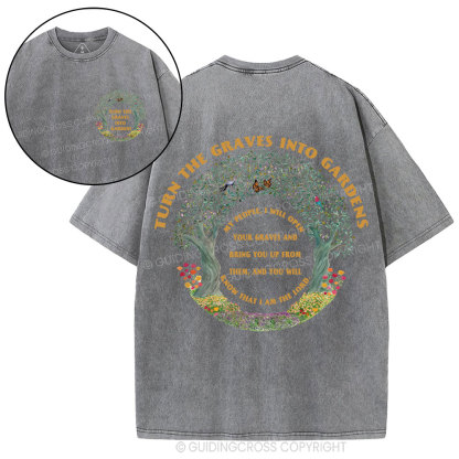 Turn THe Graves Into Garden Christian Washed T-Shirt