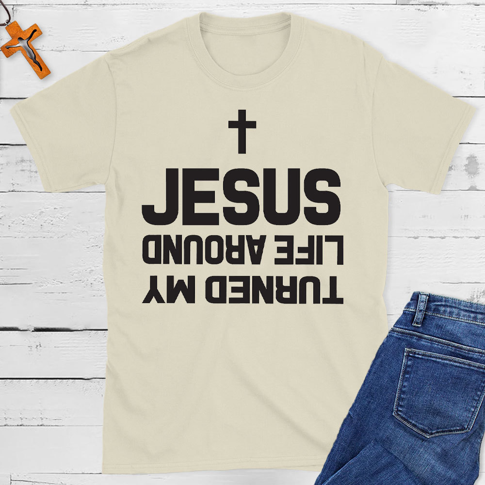 Turned My Life Around Jesus Christian T-Shirt