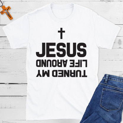 Turned My Life Around Jesus Christian T-Shirt