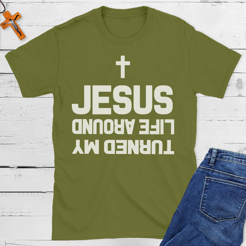 Turned My Life Around Jesus Christian T-Shirt
