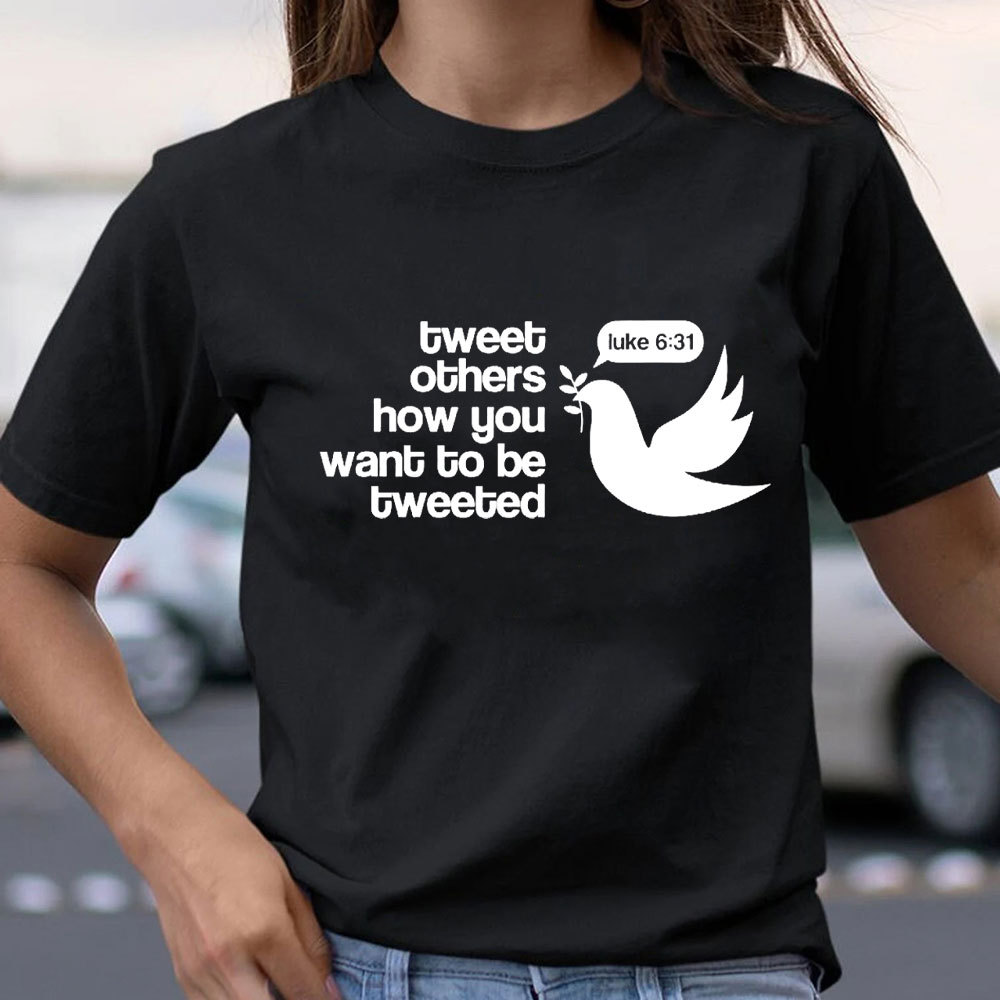 Tweet Others How You Want To Be Tweeted Christian T-Shirt