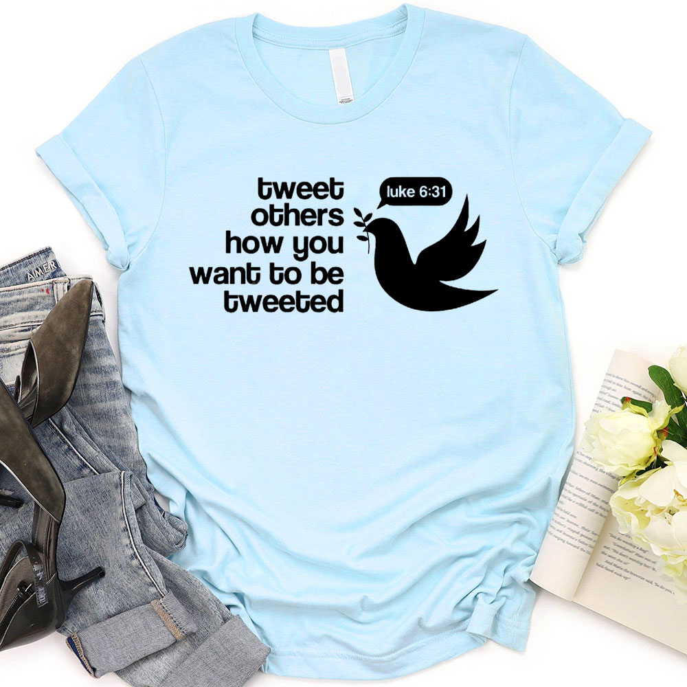 Tweet Others How You Want To Be Tweeted Christian T-Shirt