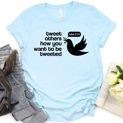 Tweet Others How You Want To Be Tweeted Christian T-Shirt