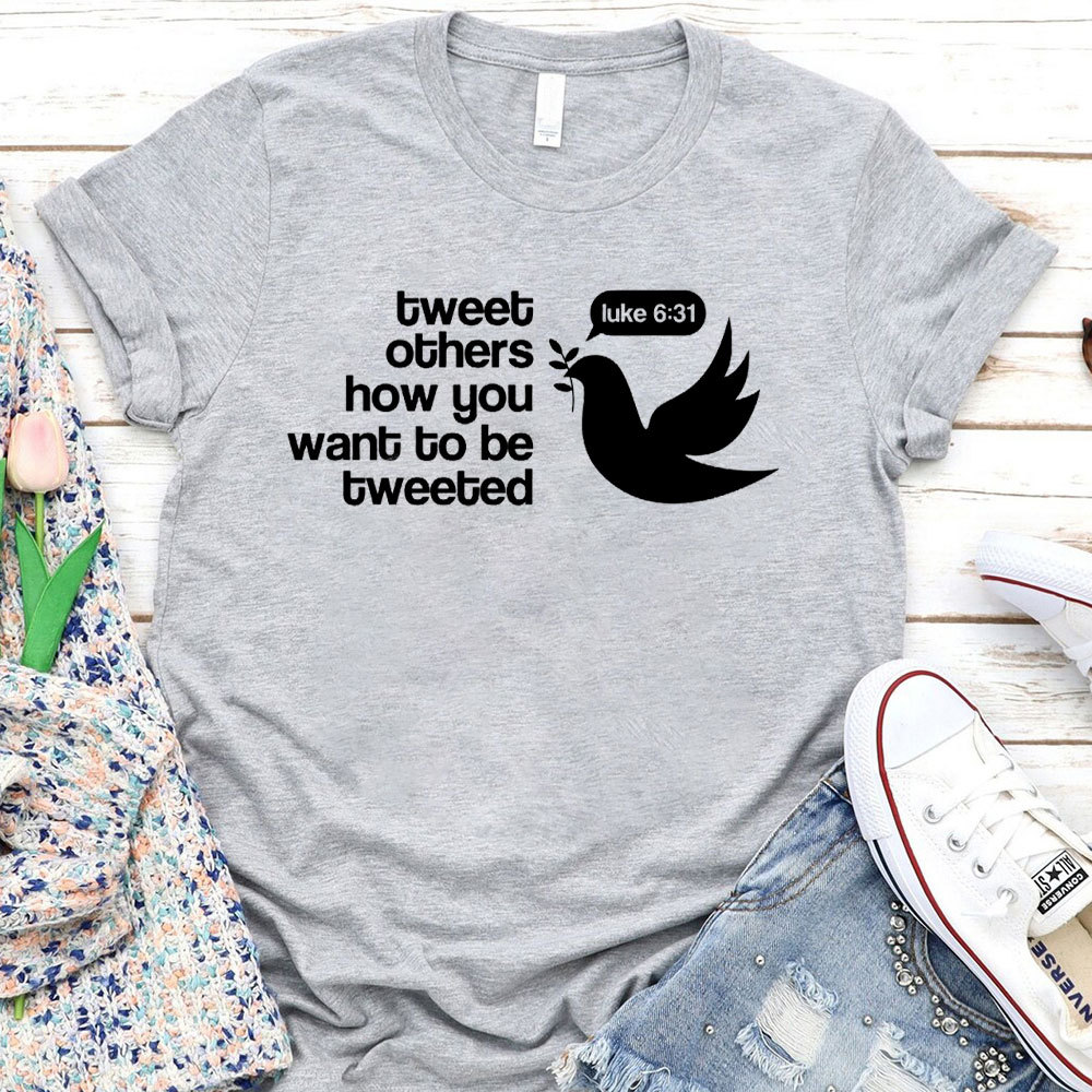 Tweet Others How You Want To Be Tweeted Christian T-Shirt