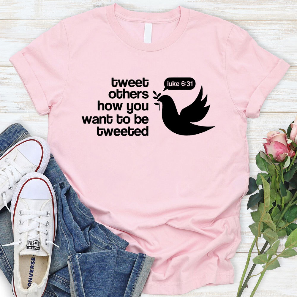 Tweet Others How You Want To Be Tweeted Christian T-Shirt