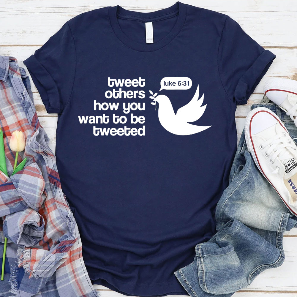 Tweet Others How You Want To Be Tweeted Christian T-Shirt
