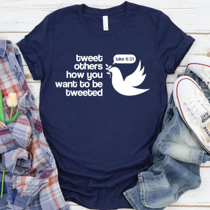 Tweet Others How You Want To Be Tweeted Christian T-Shirt