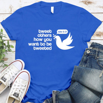 Tweet Others How You Want To Be Tweeted Christian T-Shirt