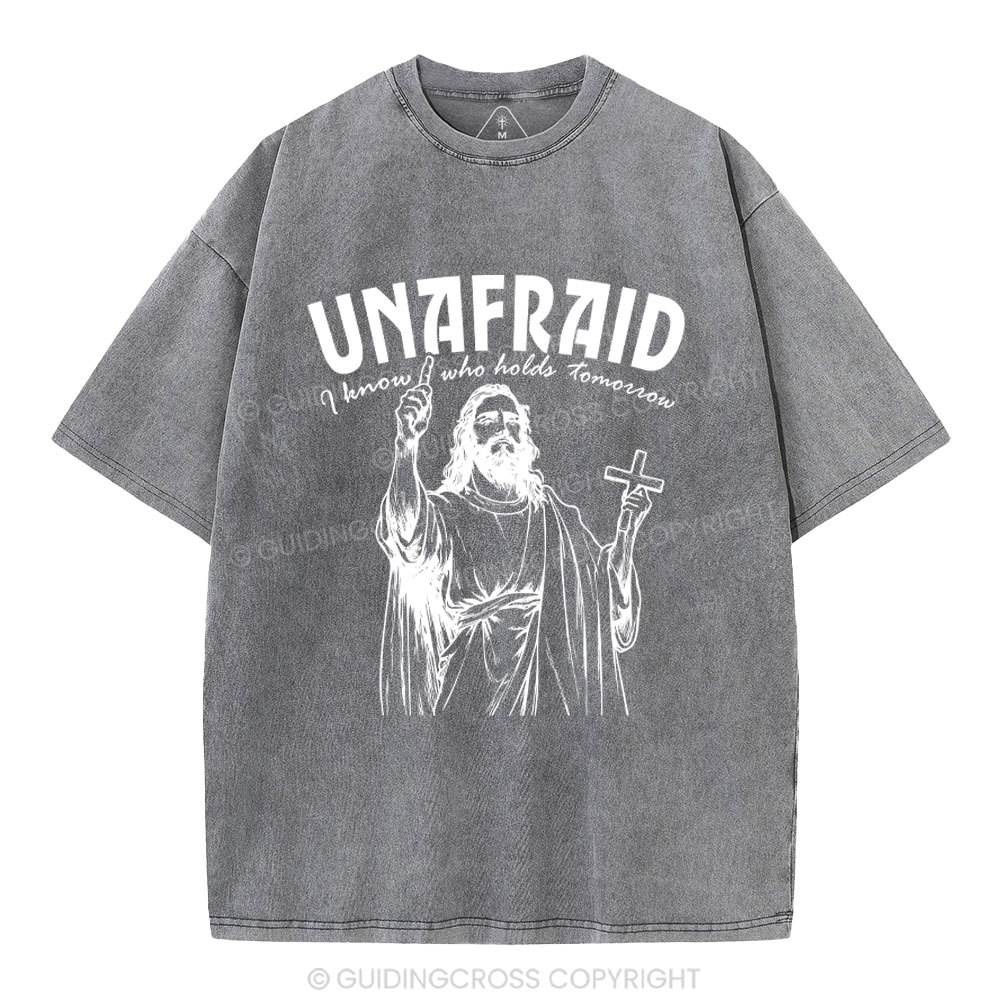 Unafraid I Know Who Holds Tomorrow Christian Washed T-Shirt