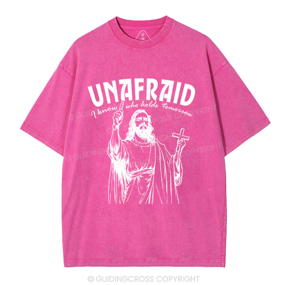 Unafraid I Know Who Holds Tomorrow Christian Washed T-Shirt