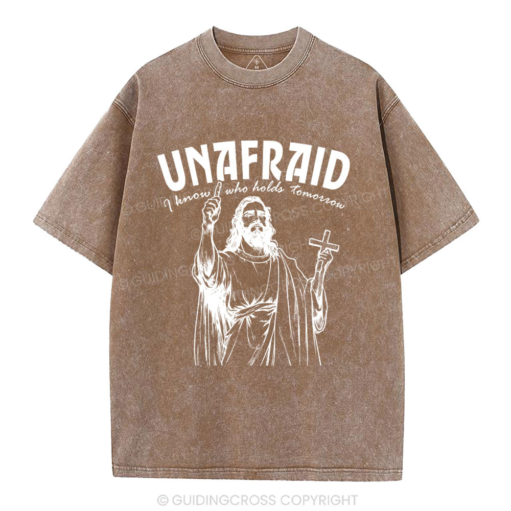Unafraid I Know Who Holds Tomorrow Christian Washed T-Shirt