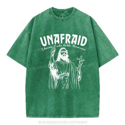 Unafraid I Know Who Holds Tomorrow Christian Washed T-Shirt