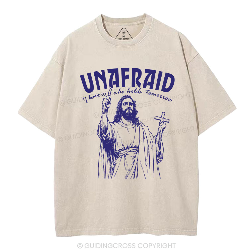 Unafraid I Know Who Holds Tomorrow Christian Washed T-Shirt