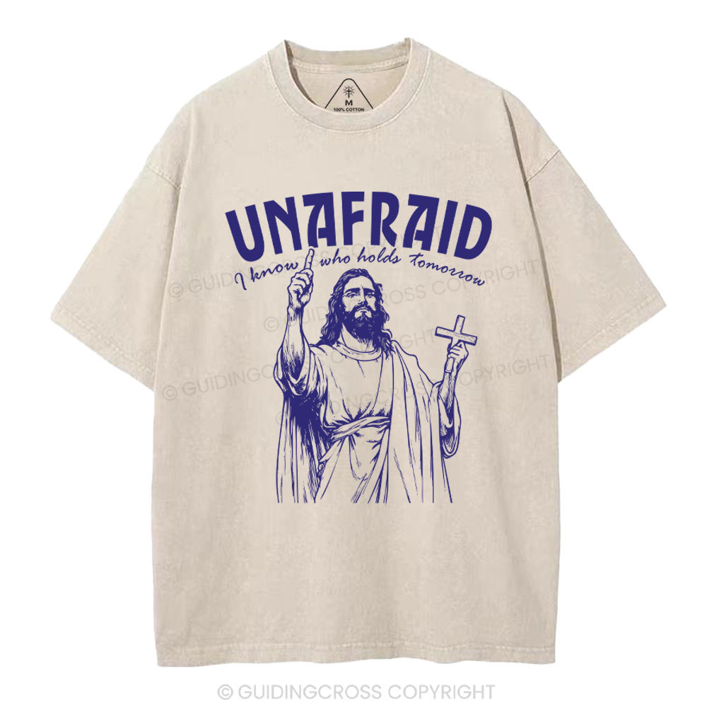 Unafraid I Know Who Holds Tomorrow Christian Washed T-Shirt