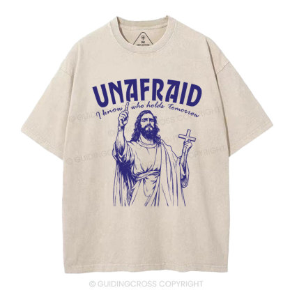 Unafraid I Know Who Holds Tomorrow Christian Washed T-Shirt