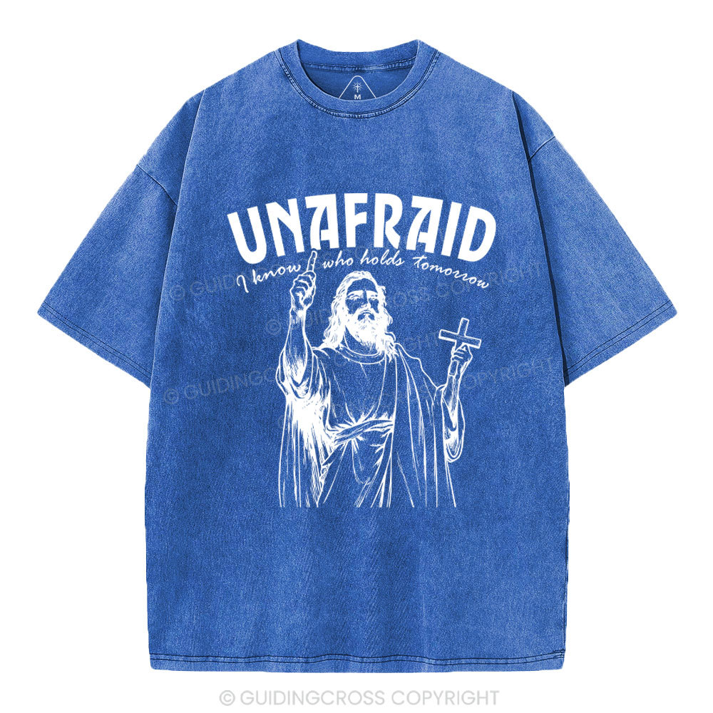 Unafraid I Know Who Holds Tomorrow Christian Washed T-Shirt
