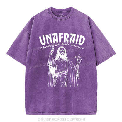 Unafraid I Know Who Holds Tomorrow Christian Washed T-Shirt