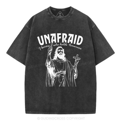 Unafraid I Know Who Holds Tomorrow Christian Washed T-Shirt